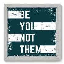 Quadro Decorativo - Be You - 33cm x 33cm - 056qdrb Quadro Decorativo - Be You - 33cm x 33cm - 056qdrb