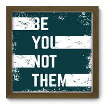 Quadro Decorativo - Be You - 33cm x 33cm - 056qdrm Quadro Decorativo - Be You - 33cm x 33cm - 056qdrm