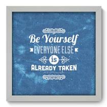 Quadro Decorativo - Be Yourself - 33cm x 33cm - 046qdrb
