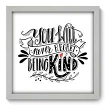Quadro Decorativo - Being Kind - 33cm x 33cm - 045qdrb Quadro Decorativo - Being Kind - 33cm x 33cm - 045qdrb