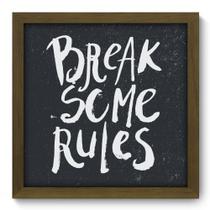 Quadro Decorativo - Break Rules - 33cm x 33cm - 079qdrm