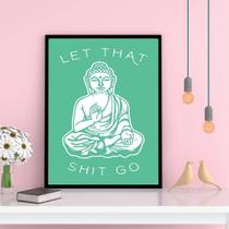Quadro Decorativo Buda Let That Shit Go II Quadro Decorativo Buda Let That Shit Go II