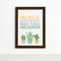 Quadro Decorativo com Moldura Marrom Um dia é suficiente 22 Quadro Decorativo com Moldura Marrom Um dia é suficiente 22