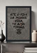 Quadro Decorativo Corinthians Até o Fim da Vida - Com vidro