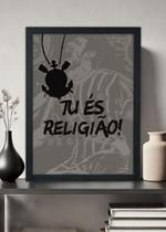 Quadro Decorativo Corinthians Tu és Religião - Com vidro Quadro Decorativo Corinthians Tu és Religião - Com vidro