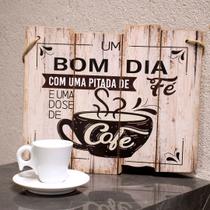 Quadro Decorativo de Madeira Bom Dia Com Uma Pitada de Fé e Dose de Café 25,5x30x1,5cm F01 - D'Rossi