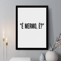 Quadro Decorativo É Mermo, É 33X24Cm - Com Vidro