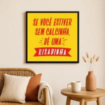 Quadro Decorativo Engraçado Frase Calcinha- 33X33Cm - Vidro