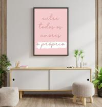 Quadro Decorativo Entre Todos os Amores, O Próprio! 45x34cm Quadro Decorativo Entre Todos os Amores, O Próprio! 45x34cm