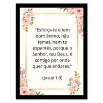 Quadro Decorativo"Esforça-te e tem bom ânimo,não temas."