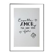 Quadro Decorativo Espalhe Amor com Moldura Branca e Vidro 30x20 Mdf Madeira Adesivada