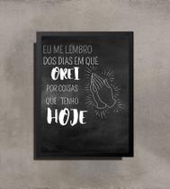 Quadro Decorativo Eu Me Lembro dos Dias em Que Orei 20X30CM com Moldura