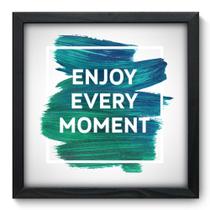 Quadro Decorativo - Every Moment - 33cm x 33cm - 078qdrp