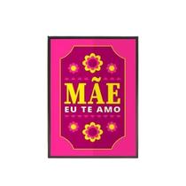 Quadro Decorativo Floral Mãe Eu Te Amo Moldura Preta 24X18Cm