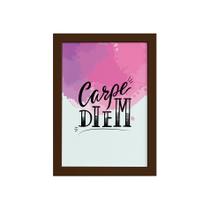 Quadro Decorativo Frase Carpe Diem Moldura Marrom 22x32cm