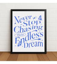 Quadro Decorativo Frase Never Stop Chasing Dream Com Vidro Preto - Lume Quadros Quadro Decorativo Frase Never Stop Chasing Dream Com Vidro Preto - Lume Quadros