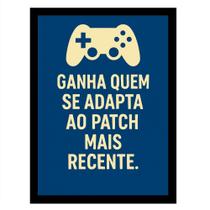 Quadro Decorativo Gamer"Ganha quem se adapta ao patch mais recente"Azul Quadro Decorativo Gamer"Ganha quem se adapta ao patch mais recente"Azul