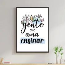 Quadro Decorativo Gente Que Ama Ensinar 33X24 C/Vidro Preta