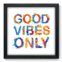 Quadro Decorativo - Good Vibes Only - 33cm x 33cm - 001qnrbp Quadro Decorativo - Good Vibes Only - 33cm x 33cm - 001qnrbp