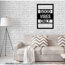 Quadro Decorativo Good Vibes Only 3Mm Vazado Preto - Mdf
