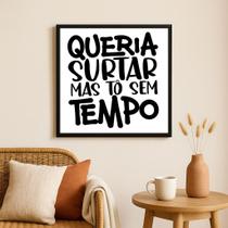 Quadro Decorativo Humor Queria Surtar - 33x33cm - com vidro Quadro Decorativo Humor Queria Surtar - 33x33cm - com vidro