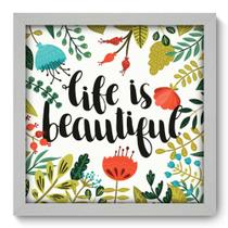 Quadro Decorativo - Life is Beautiful - 33cm x 33cm - 068qdrb