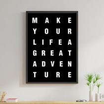 Quadro Decorativo Make Your Life A Great Adventure
