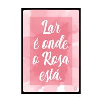 Quadro Decorativo MDF Lar Rosa 20X30 - D'Rossi