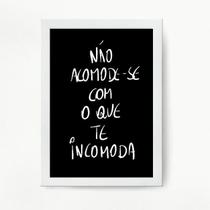 Quadro Decorativo Não acomode com o que te incomoda 45x34cm