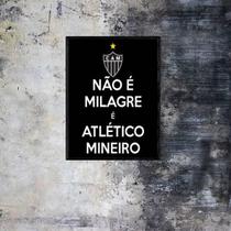 Quadro Decorativo Não É Milagre, É Atlético Mineiro