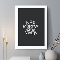 Quadro Decorativo Não Morra Sem Viver 33x24cm