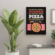 Quadro Decorativo Não Pode Comprar Felicidade Só Pizza 45x34cm Quadro Decorativo Não Pode Comprar Felicidade Só Pizza 45x34cm