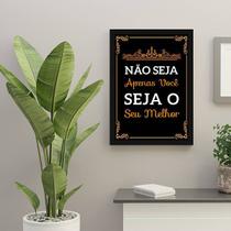 Quadro Decorativo Não Seja Apenas Você, Seja o Seu Melhor 45x34cm Quadro Decorativo Não Seja Apenas Você, Seja o Seu Melhor 45x34cm