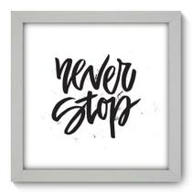 Quadro Decorativo - Never Stop - 22cm x 22cm - 002qnrab