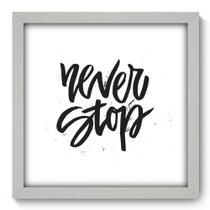 Quadro Decorativo - Never Stop - 33cm x 33cm - 002qnrbb