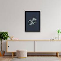 Quadro Decorativo O Melhor Presente é Ter Amigos Por Perto 45x34cm Quadro Decorativo O Melhor Presente é Ter Amigos Por Perto 45x34cm