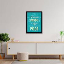Quadro Decorativo O Primeiro Passo É Dizer Que Você Pode