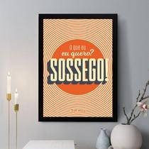 Quadro Decorativo O Que Eu Quero Sossego 45x34cm - com vidro Quadro Decorativo O Que Eu Quero Sossego 45x34cm - com vidro