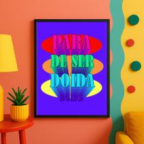 Quadro Decorativo Para De Ser Doida 45x34cm - com vidro