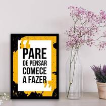 Quadro Decorativo Pare De Pensar, Comece A Fazer 45X34Cm