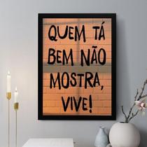Quadro Decorativo Quem Tá Bem Não Mostra Vive 45x34cm - com vidro