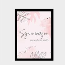 Quadro Decorativo "Seja a energia que você quer atrair" Quadro Decorativo "Seja a energia que você quer atrair"