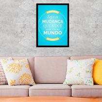 Quadro Decorativo Seja a Mudança Que Você Quer Ver no Mundo 45x34cm