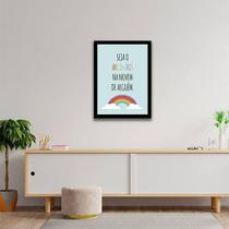 Quadro Decorativo Seja O Arco-Íris Da Nuvem De Alguém
