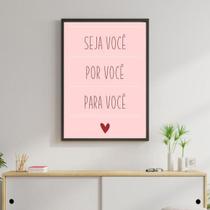 Quadro Decorativo Seja Você Por Você Para Você Moldura Preta