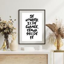 Quadro Decorativo Tenha 99% de Fé - 60x48cm Quadro Decorativo Tenha 99% de Fé - 60x48cm