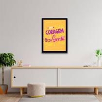 Quadro Decorativo Tenha Coragem E Seja Gentil