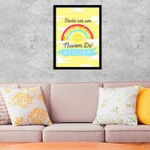 Quadro Decorativo Tente Ser um Arco-íris na Nuvem de Alguém 45x34cm