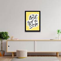 Quadro Decorativo The Best Is Yet To Come 45x34cm