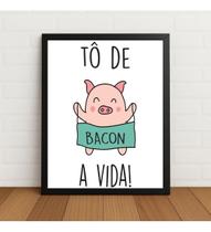Quadro Decorativo Tô De Bacon A Vida Com Moldura E Vidro Preto Quadro Decorativo Tô De Bacon A Vida Com Moldura E Vidro Preto